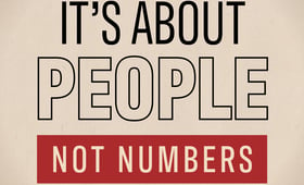 A graphic with the words It's About People, Not Numbers