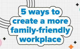 A grey card with blue text that reads "5 ways to create a more family-friendly workplace"