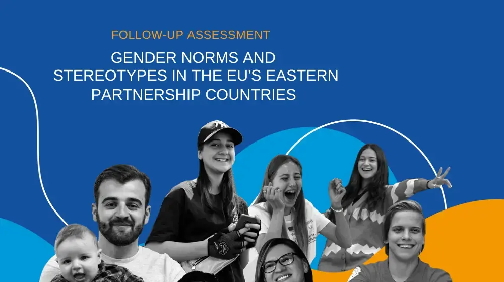 Follow-Up Assessment Gender Norms and Stereotypes in the EU's Eastern Partnership Countries