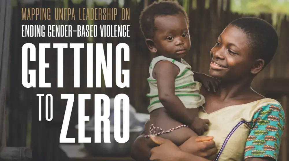 Getting to Zero: Mapping UNFPA Leadership on Ending Gender-based Violence