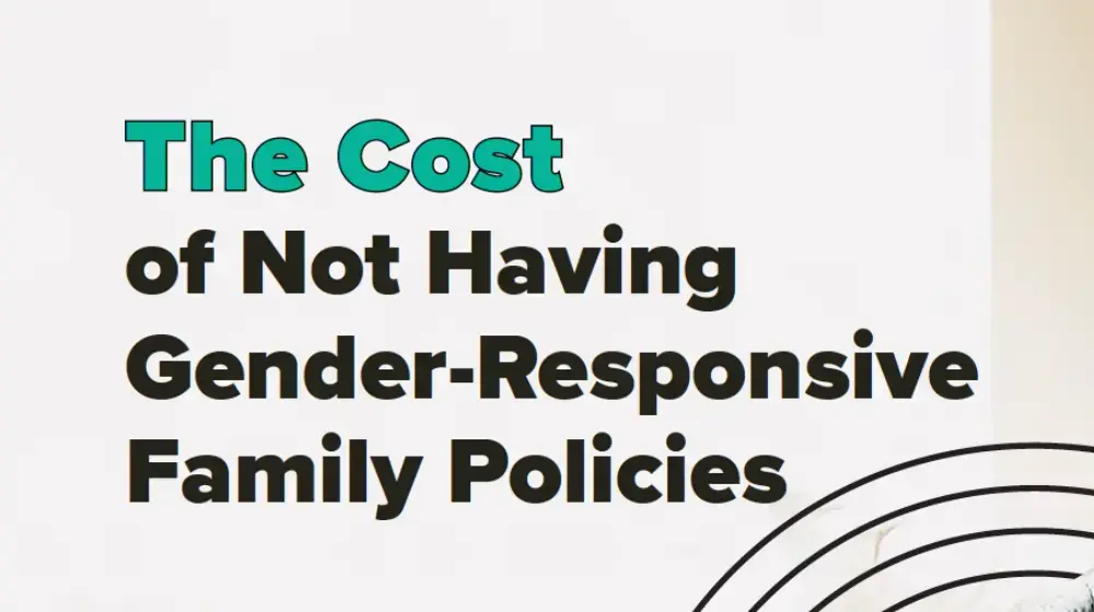 The Cost of Not Having Gender-Responsive Family Policies