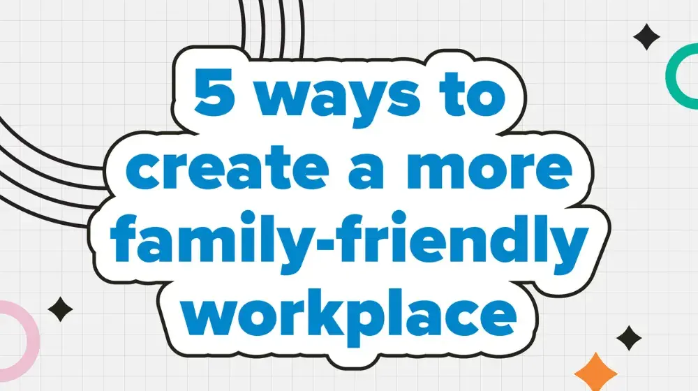 A grey card with blue text that reads "5 ways to create a more family-friendly workplace"