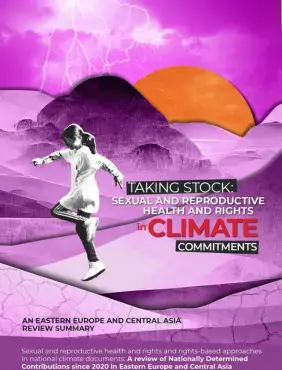 Taking Stock: Sexual and Reproductive and Health and Rights in Climate Commitments: An Eastern Europe and Central Asia Review Summary