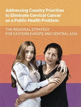 Addressing Country Priorities to Eliminate Cervical Cancer as a Public Health Problem: The Regional Strategy for Eastern Europe & Central Asia