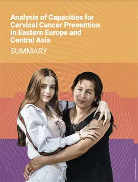 SUMMARY of Situation Analysis of Capacities for Cervical Cancer Prevention, Treatment and Palliative Care in Eastern Europe and Central Asia