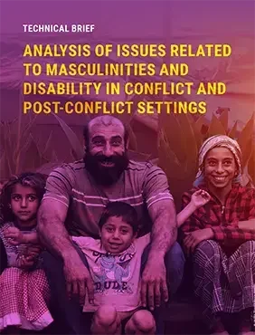 Technical brief: Analysis of issues related to masculinities and disability in conflict and post-conflict settings