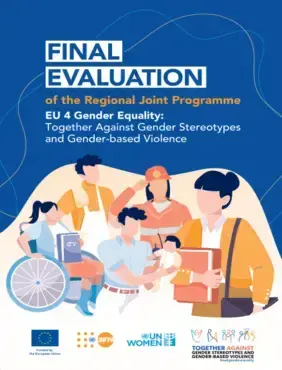 Final Evaluation of Regional Joint Programme “EU 4 Gender Equality: Together against gender stereotypes and gender-based violence”