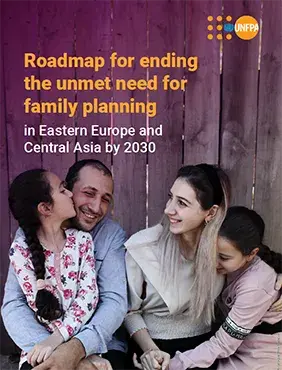 Roadmap for ending the unmet need for family planning in Eastern Europe and Central Asia by 2030