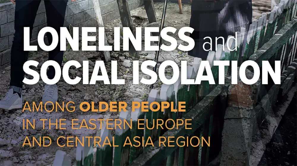 Loneliness and Social Isolation Among Older People in the Eastern Europe and Central Asia Region