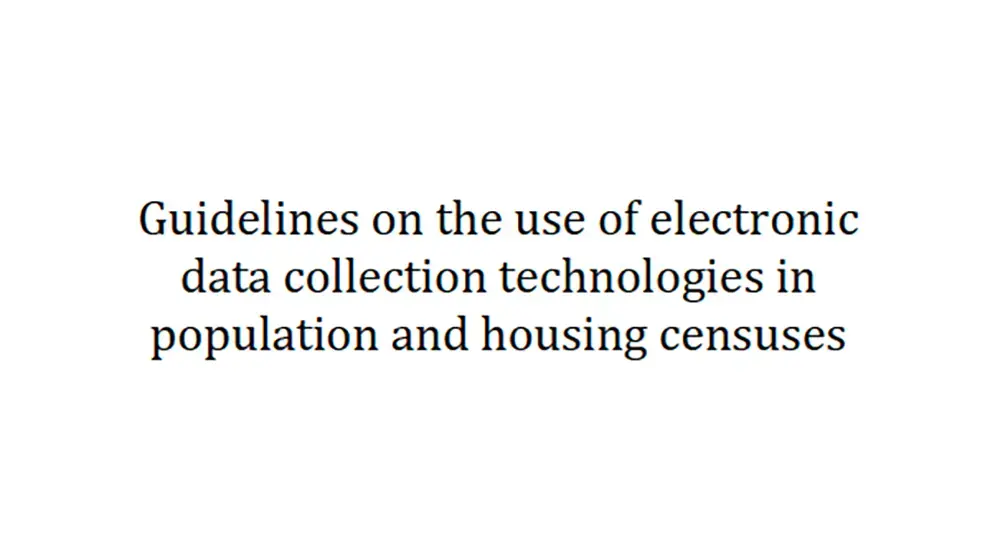 Guidelines on the use of electronic data collection technologies in population and housing censuses