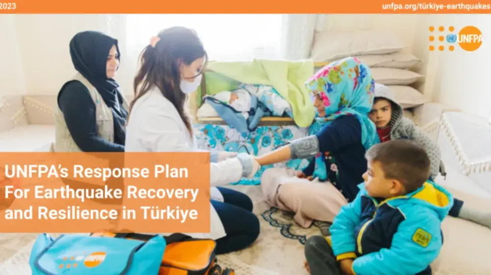 UNFPA's response plan for earthquake recovery and resilience in Türkiye