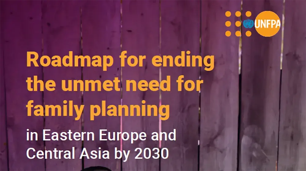 Roadmap for ending the unmet need for family planning in Eastern Europe and Central Asia by 2030